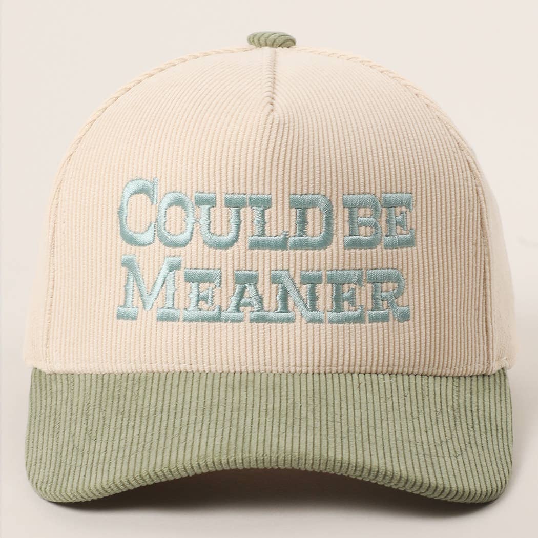 COULD BE MEANER Embroidered Corduroy Trucker Hat